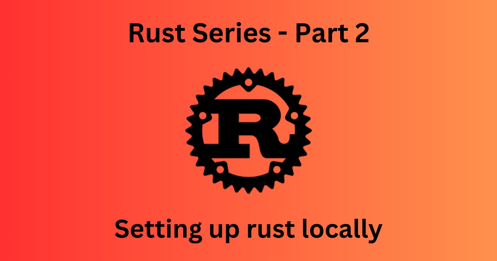Setting up rust locally - Rust Series Part 2