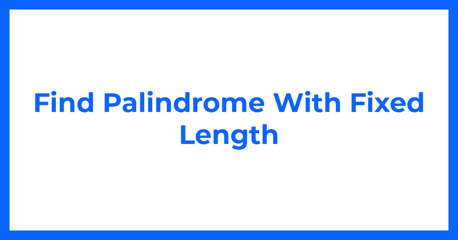 Find Palindrome With Fixed Length