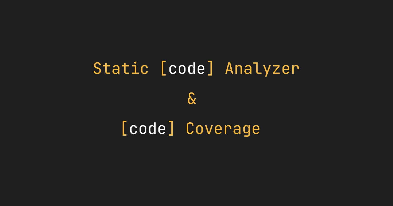 Ensure code quality with help of static code analyzer and code coverage