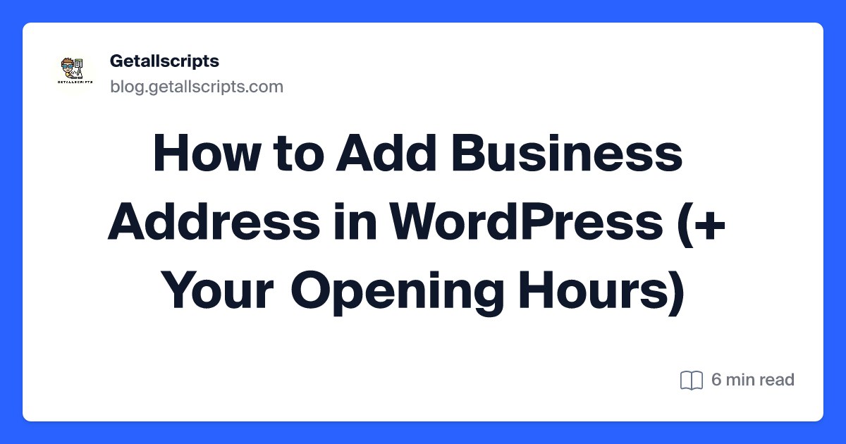 How to Add Business Address in WordPress (+ Your Opening Hours)