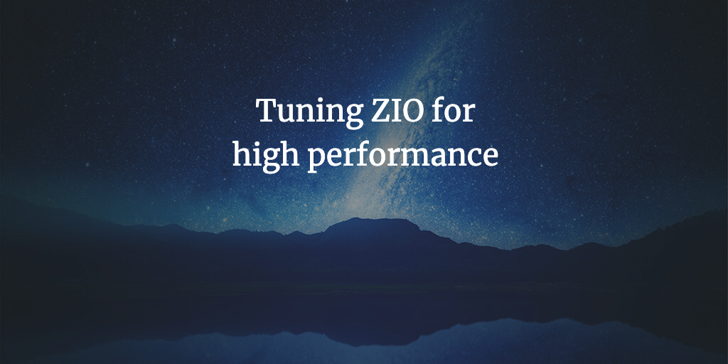 Tuning ZIO for high performance