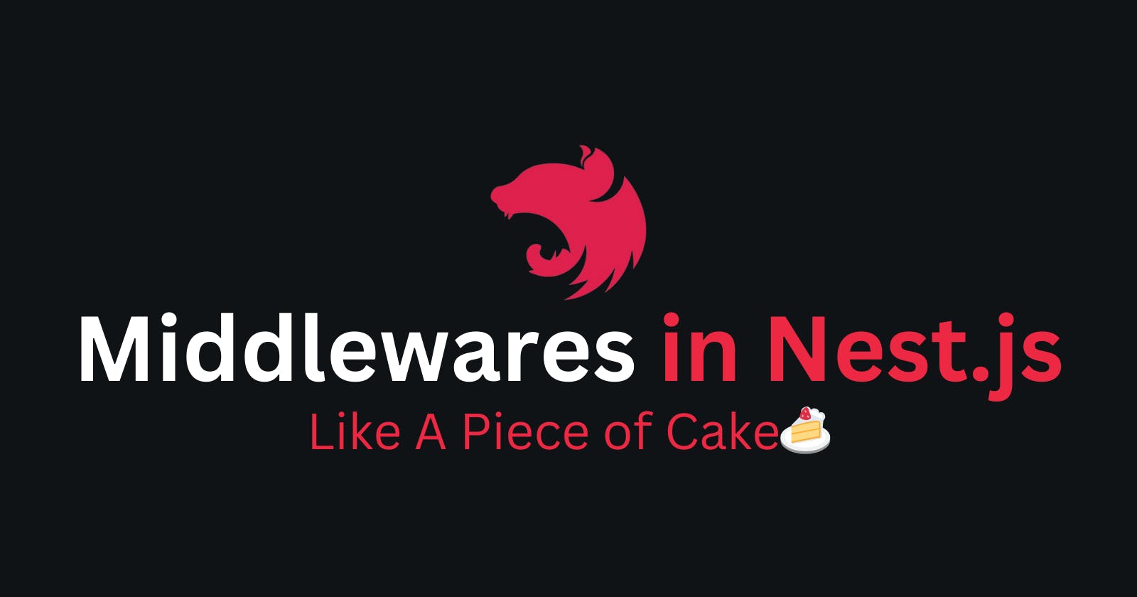 Middlewares in Nest.js: Like a Piece of Cake 🍰