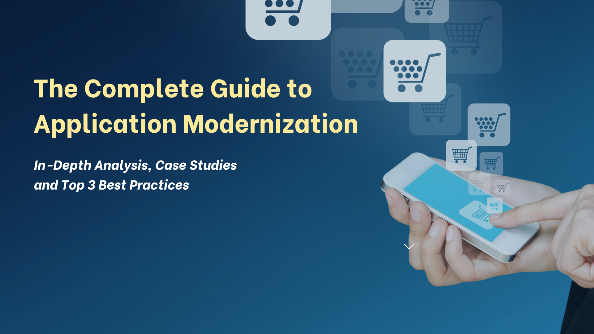 The Complete Guide to Application Modernization: In-Depth Analysis, Case Studies, and Top 3 Best Practices