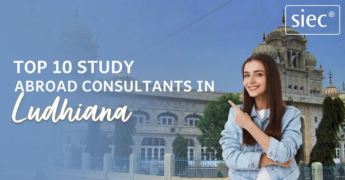 Top 10 Study Abroad Consultants in Ludhiana: A Comprehensive Guide