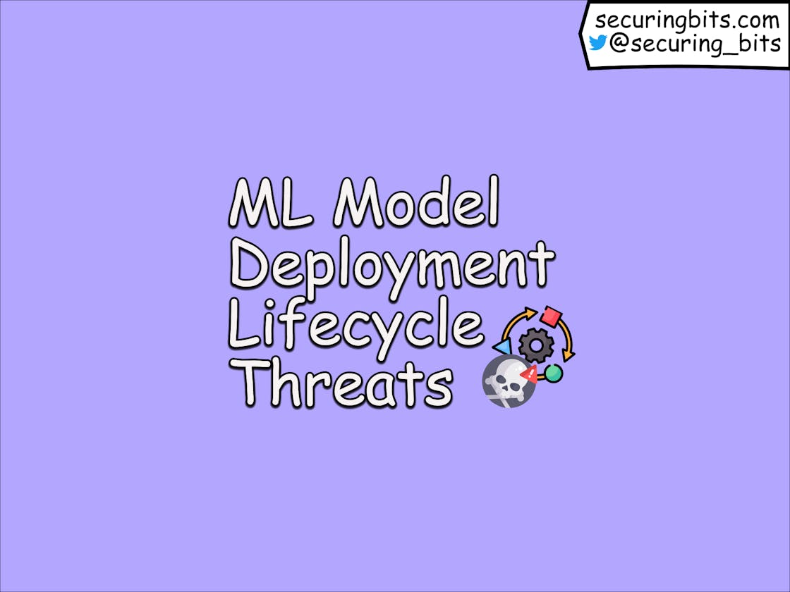 ML Model Deployment Lifecycle Threats