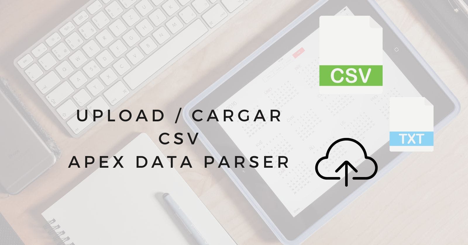 Cargar archivo CSV usando APEX_DATA_PARSER y Data Loading