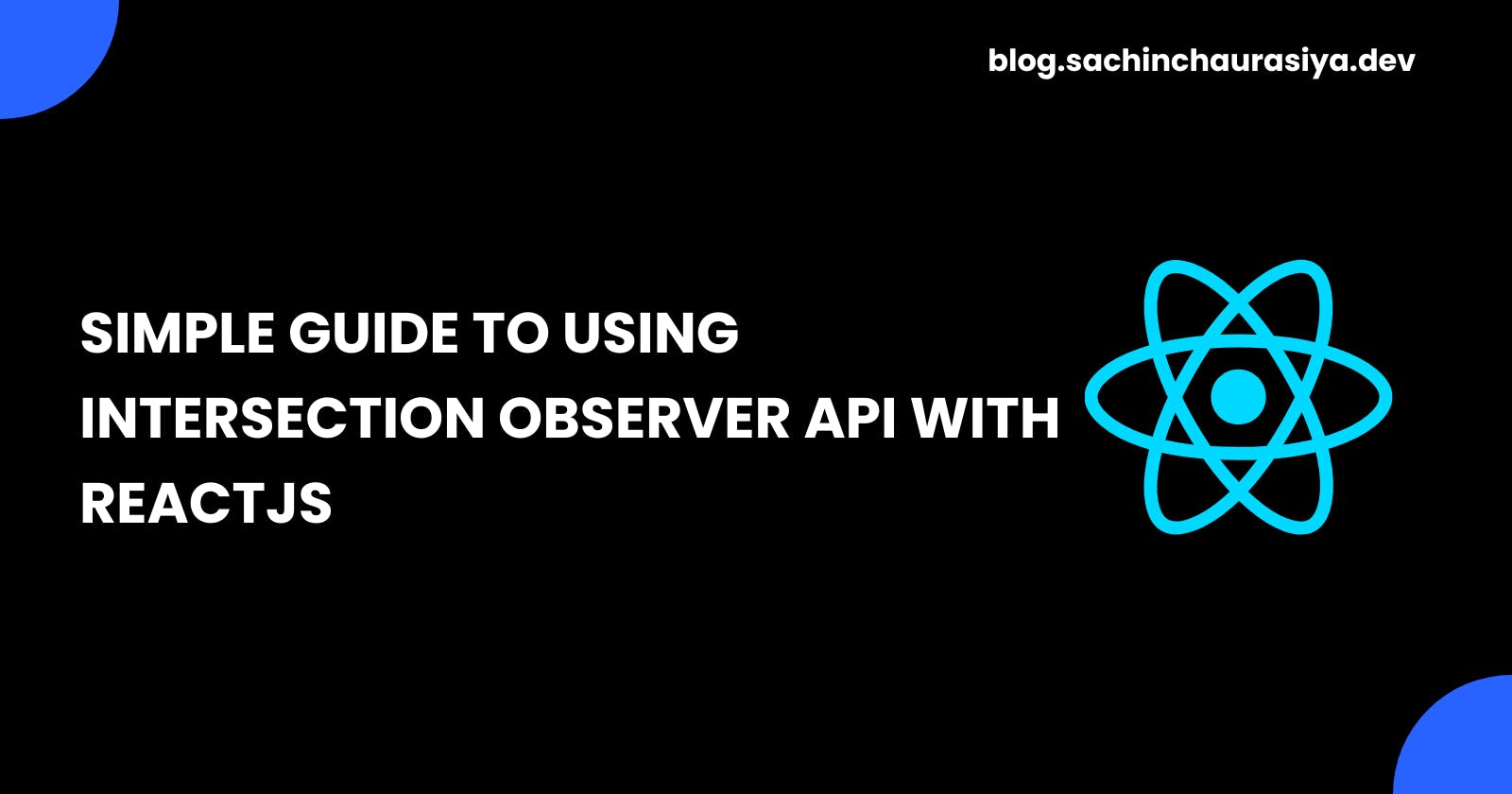 Simple Guide to Using Intersection Observer API with ReactJS