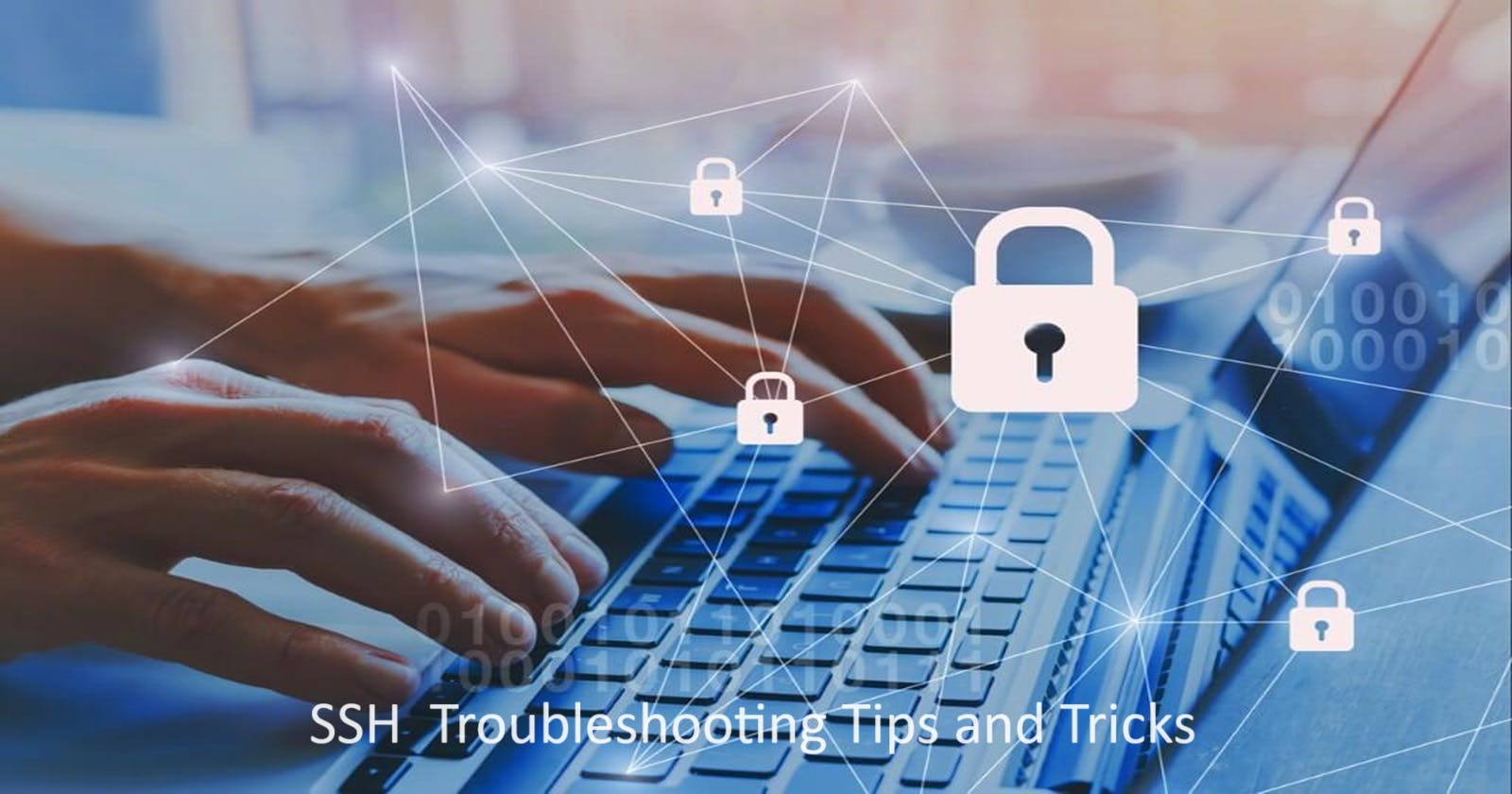 🔐SSH Troubleshooting 101: Your Path to Secure Remote Connectivity 🔐