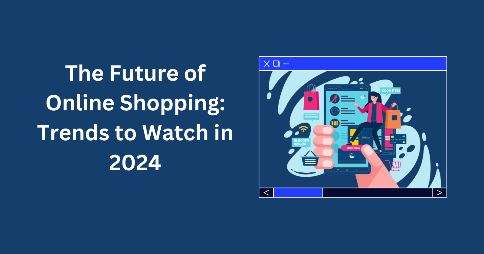 The Future of Online Shopping: Trends to Watch in 2024