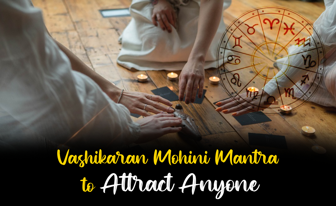 Vashikaran Mohini Mantra to attract anyone