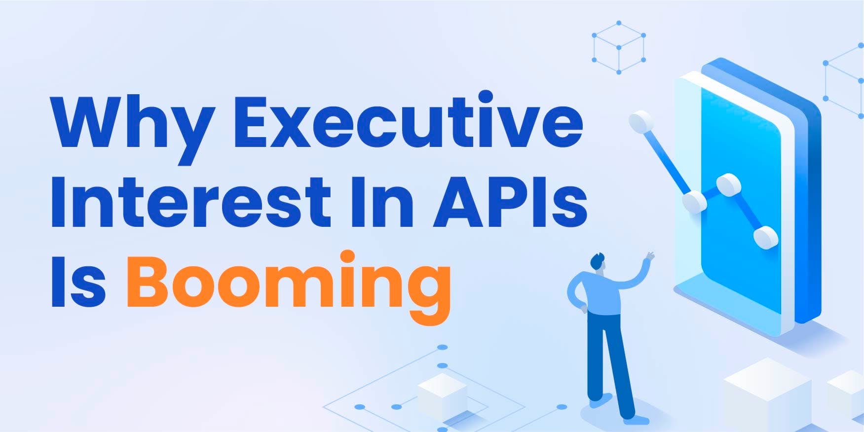 Why Executive Interest In APIs Is Booming