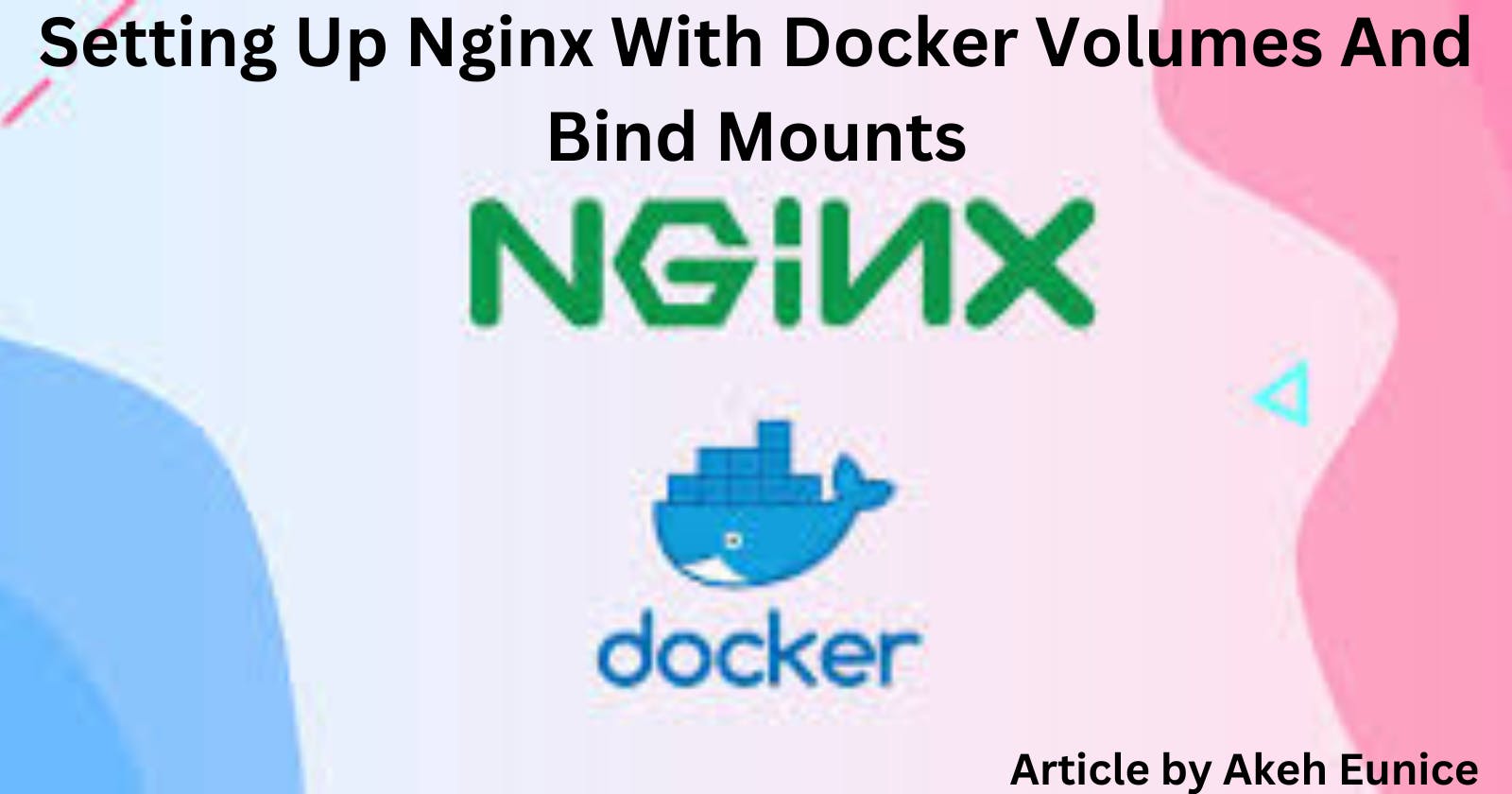 Setting Up Nginx With Docker Volumes And Bind Mounts