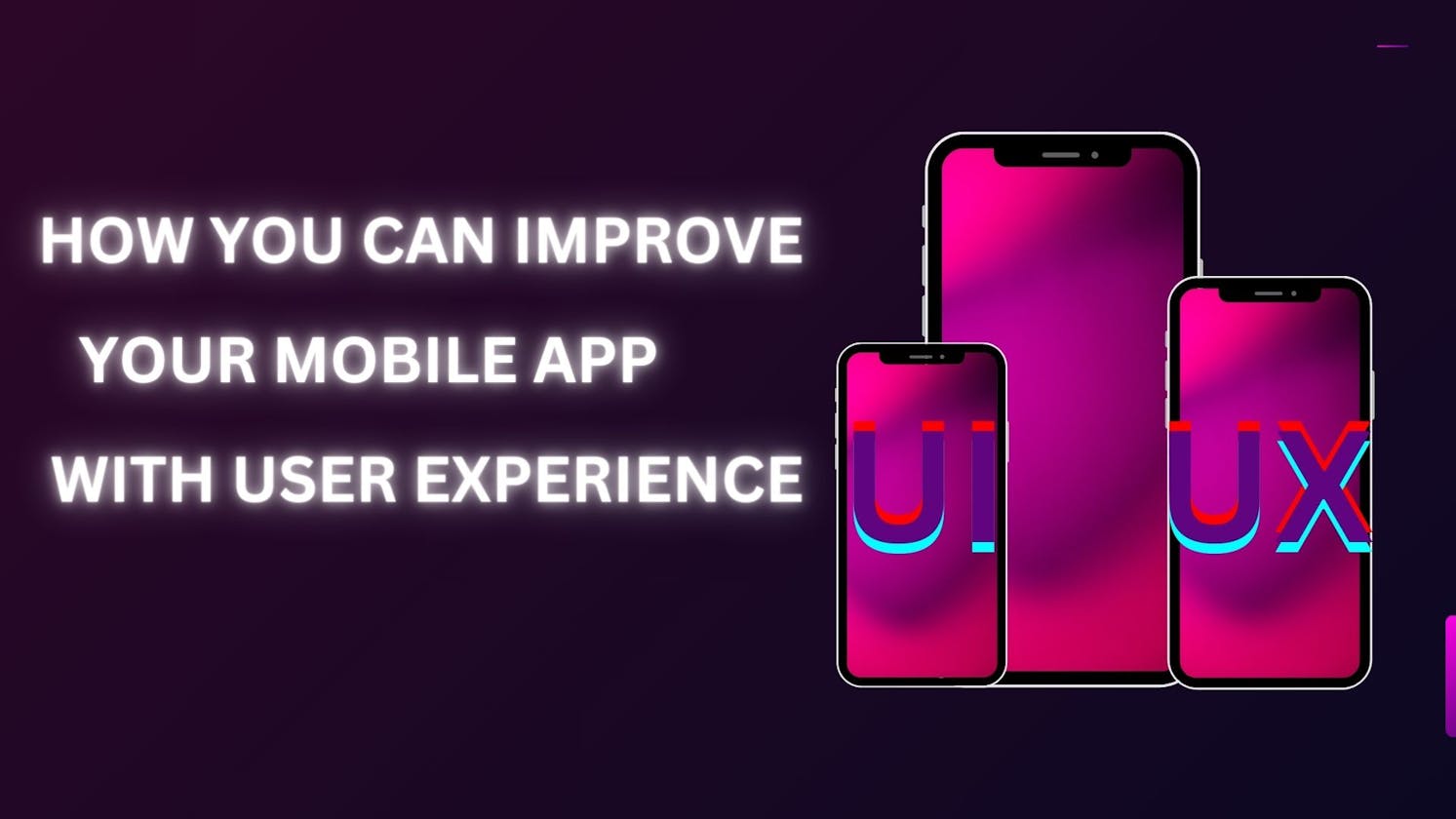 How can you improve your mobile app with user experience?