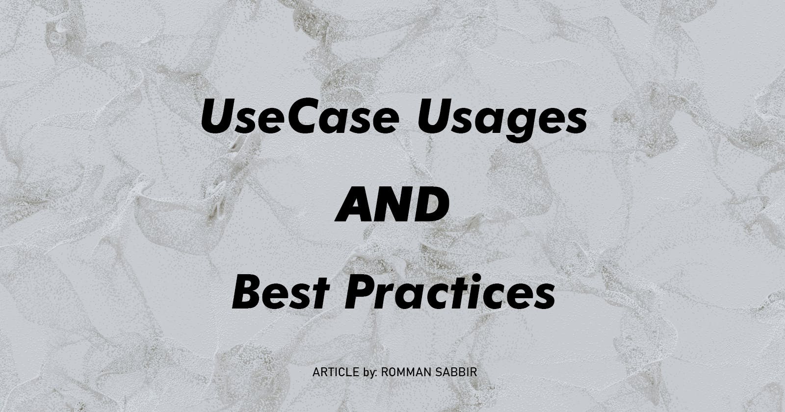 UseCase Usages and Best Practices