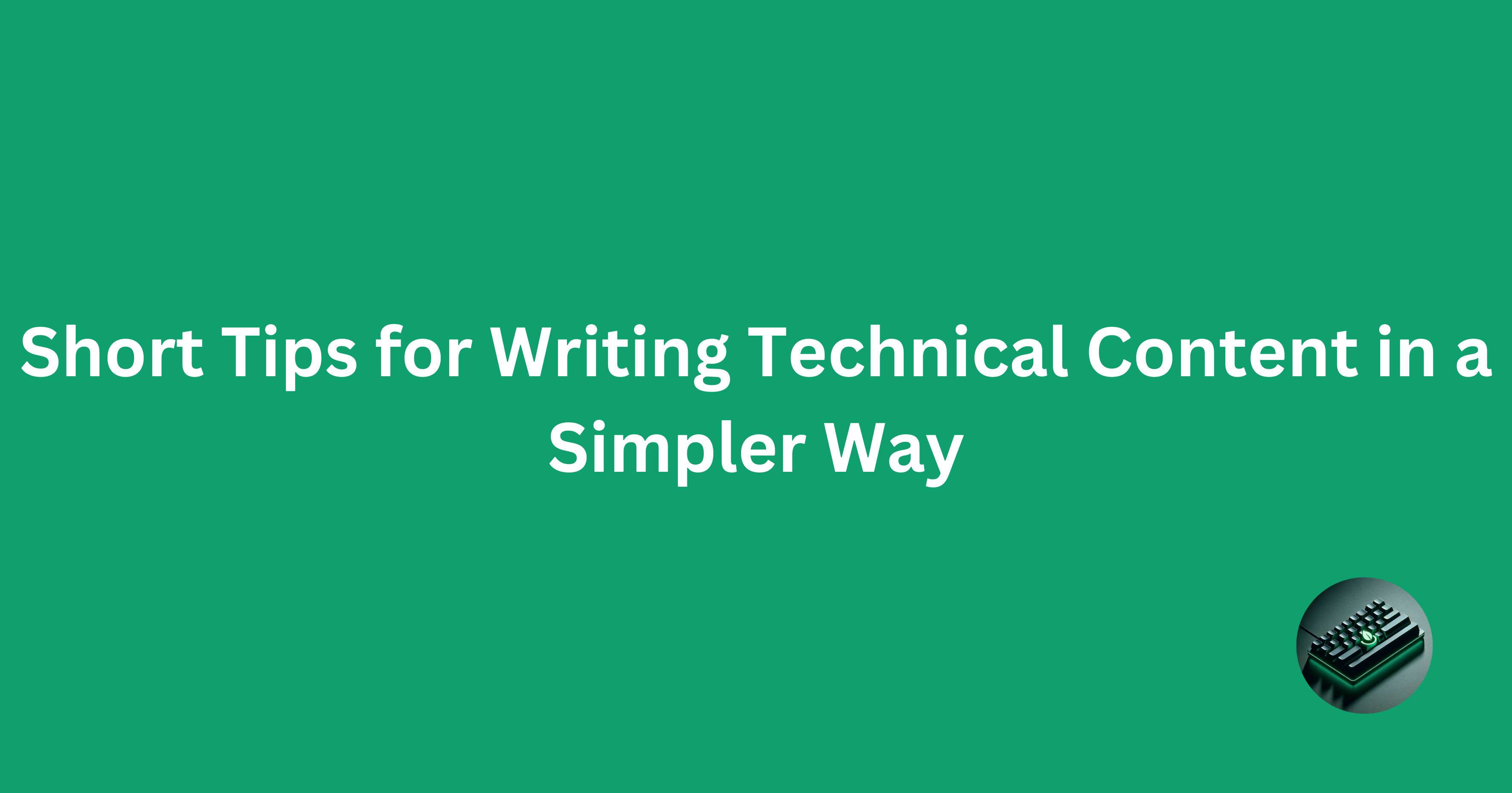 12 tips for Writing technical content in a simpler way