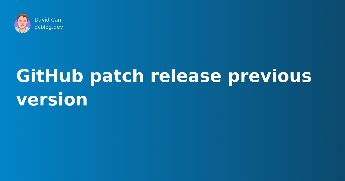 GitHub patch release previous version