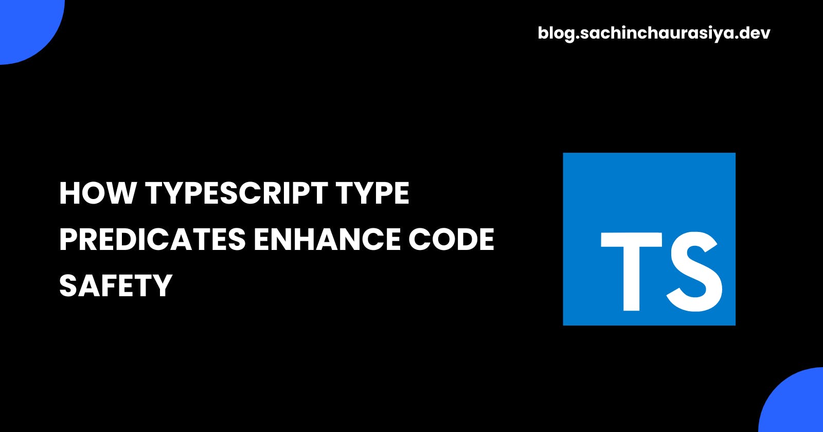 How TypeScript Type Predicates Enhance Code Safety