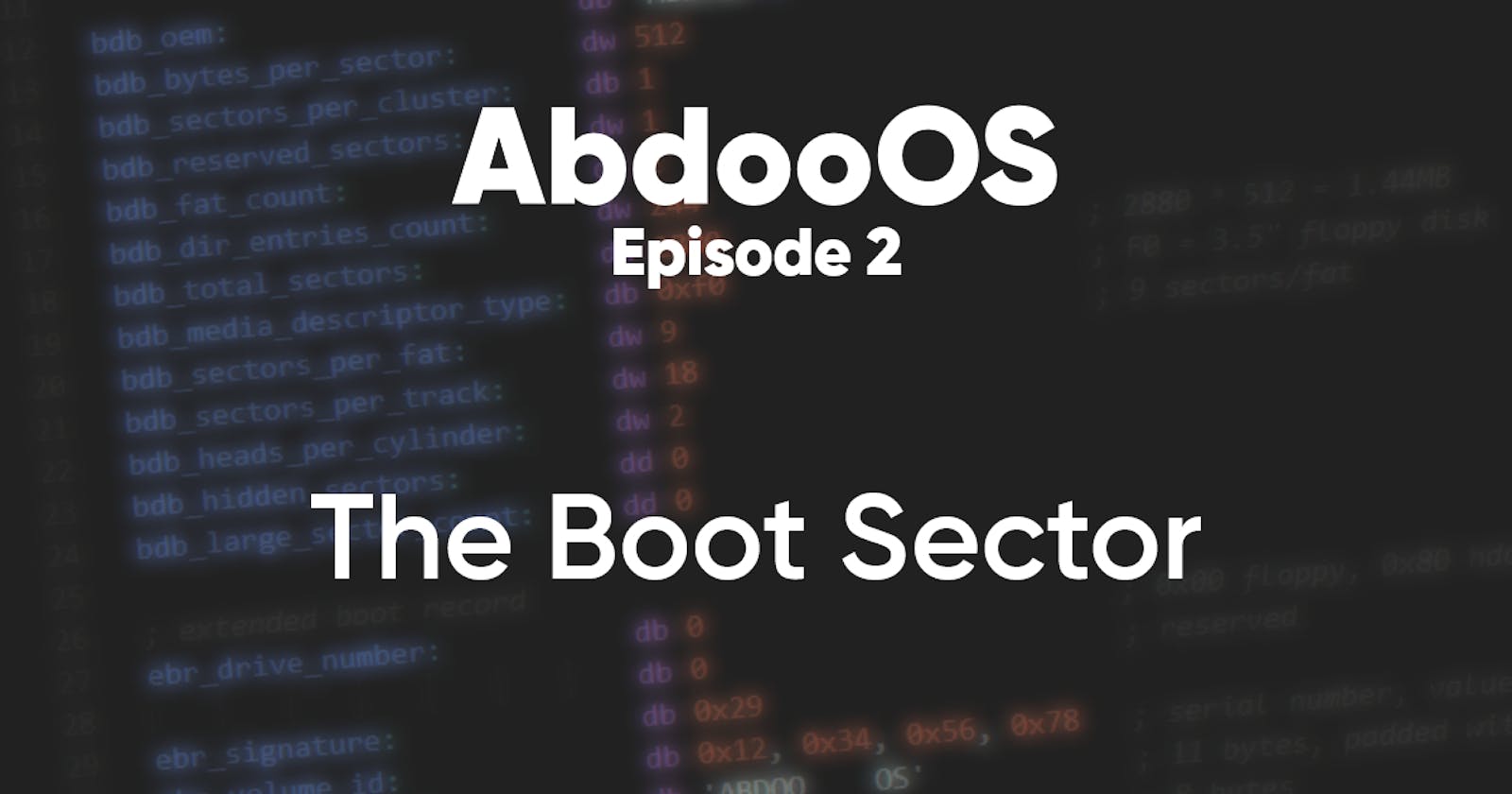 AbdooOS - Episode 2: The Boot Sector