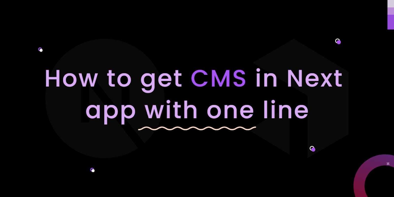 How to get CMS in any Next app with one line