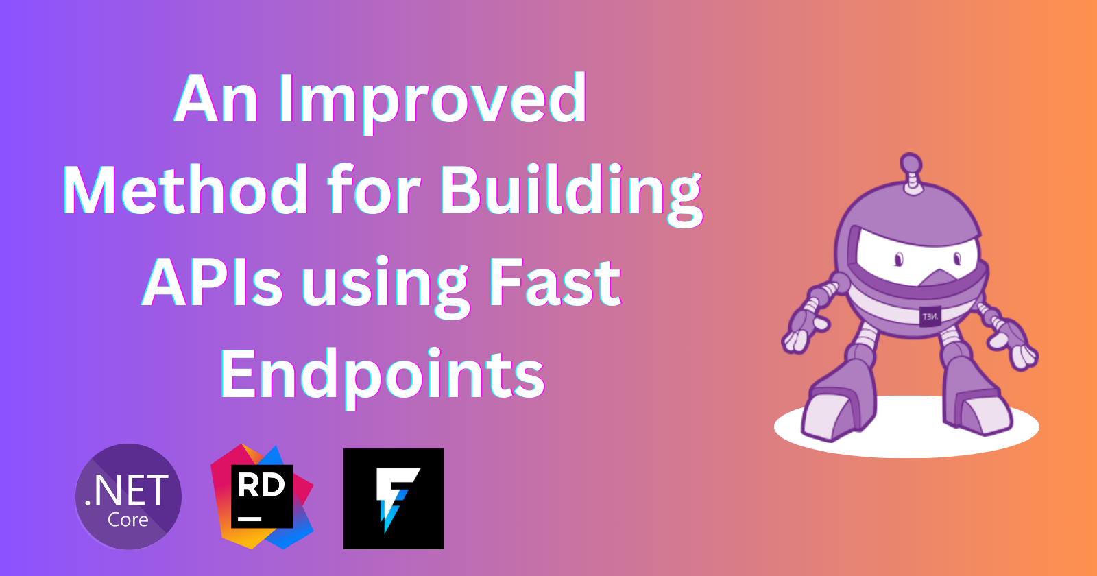 An Improved Method for Building APIs using Fast Endpoints