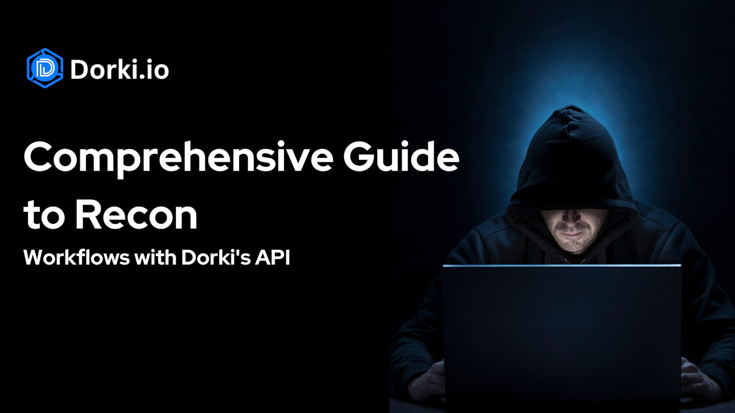Comprehensive Guide to Recon Workflows with Dorki's API