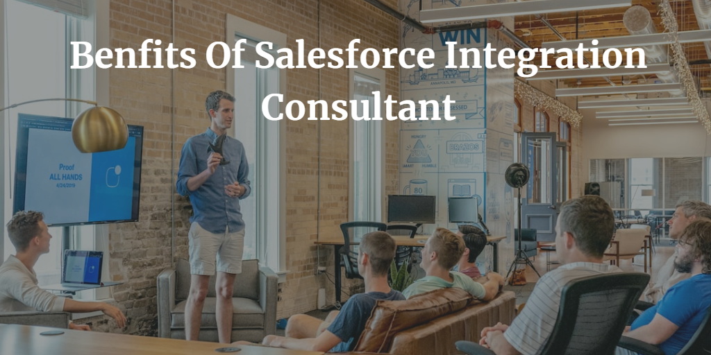 The Benefits of Hiring a Salesforce Integration Consultant for Businesses