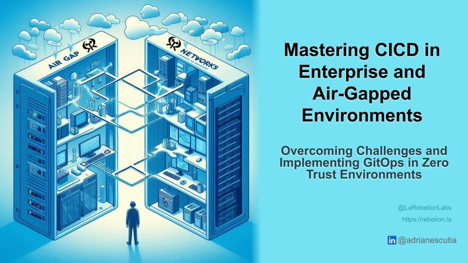 Mastering CICD in Enterprise and Air-Gapped Environments