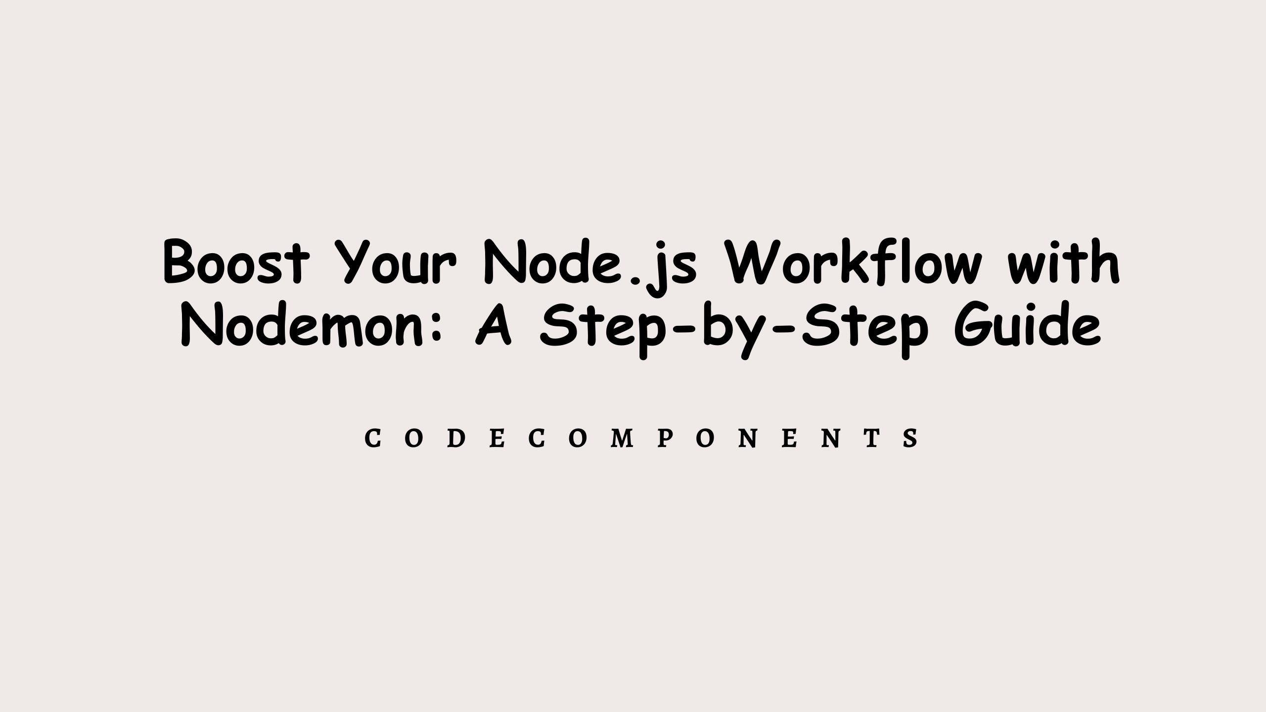 Boost Your Node.js Workflow with Nodemon: A Step-by-Step Guide