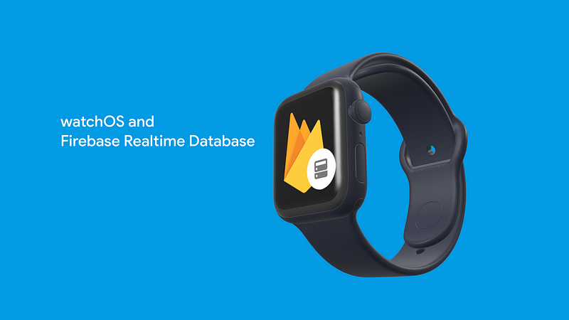 Get Started with Firebase Realtime Database and watchOS