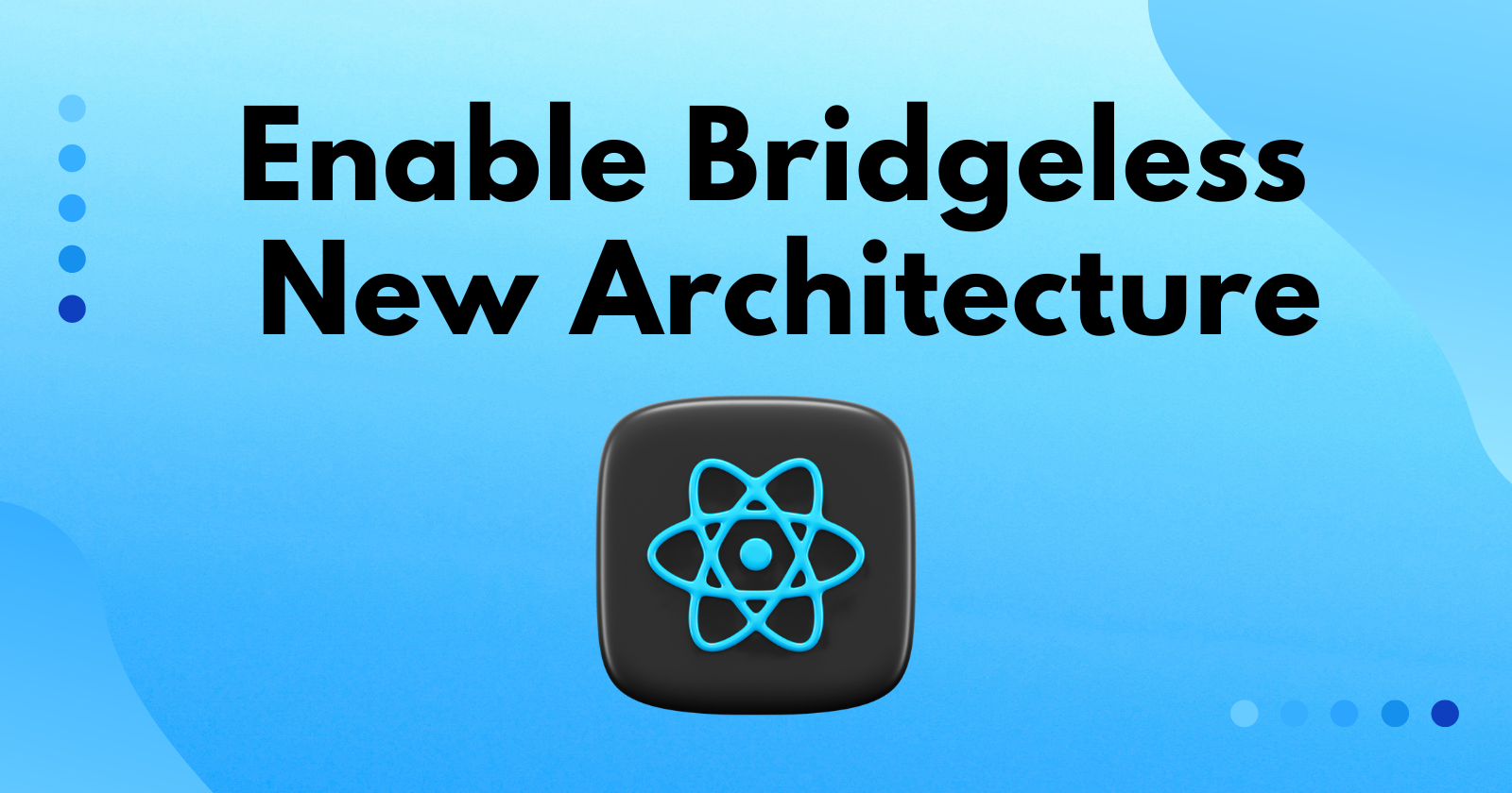 React Native 0.74, Enable Bridgeless New Architecture