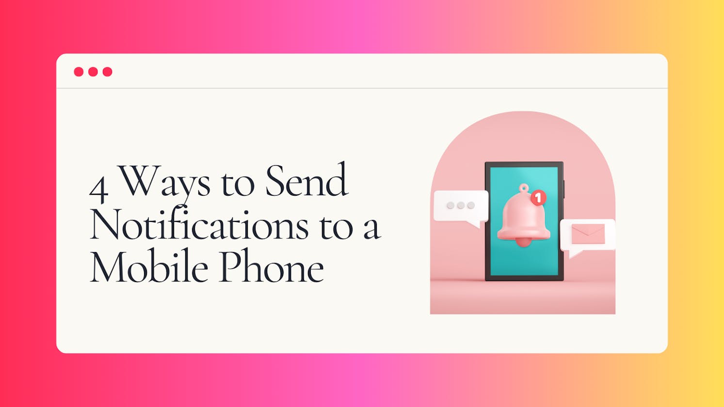 4 Ways to Send Notifications to a Mobile Phone