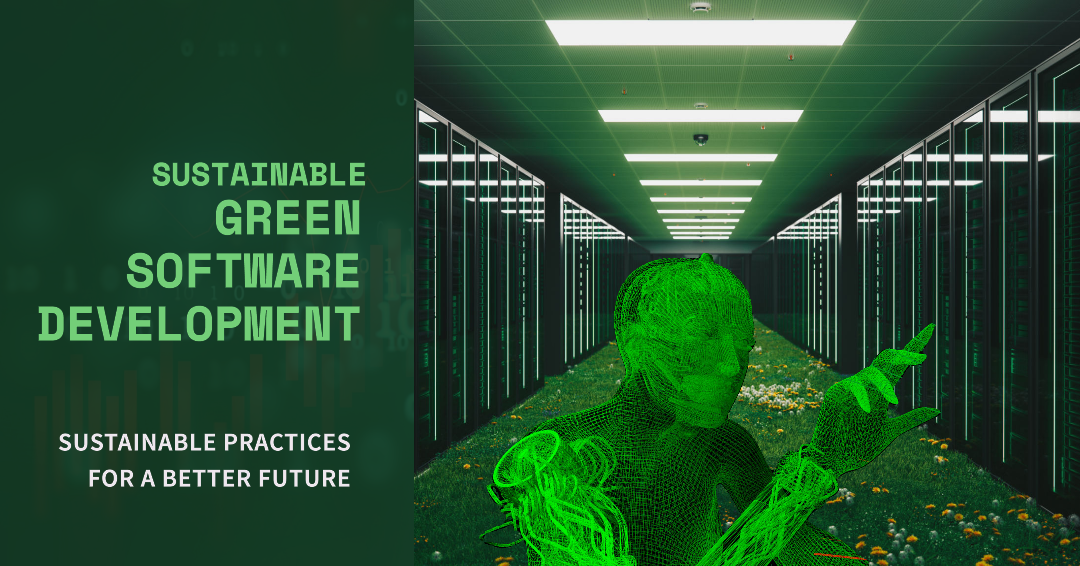 Embracing Sustainable and Green Software Development: A Comprehensive Guide