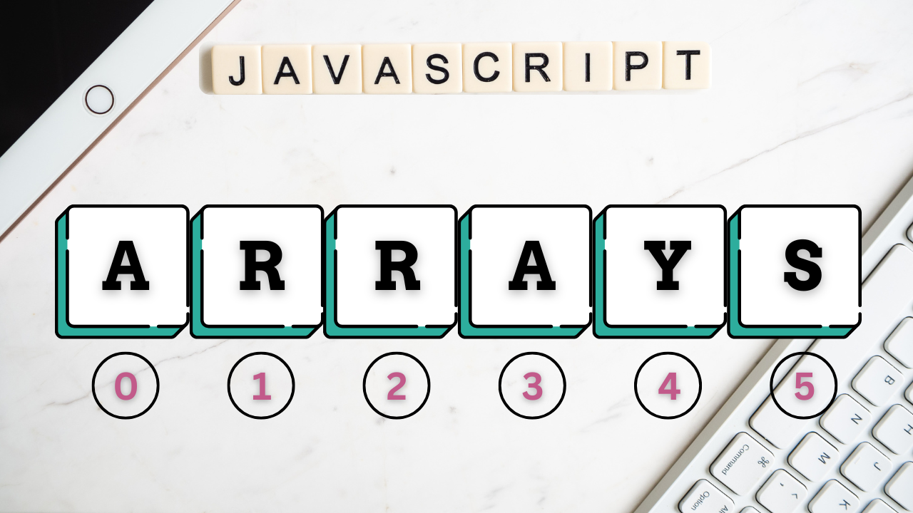 Unleashing the Power of Arrays in JavaScript: A Comprehensive Guide