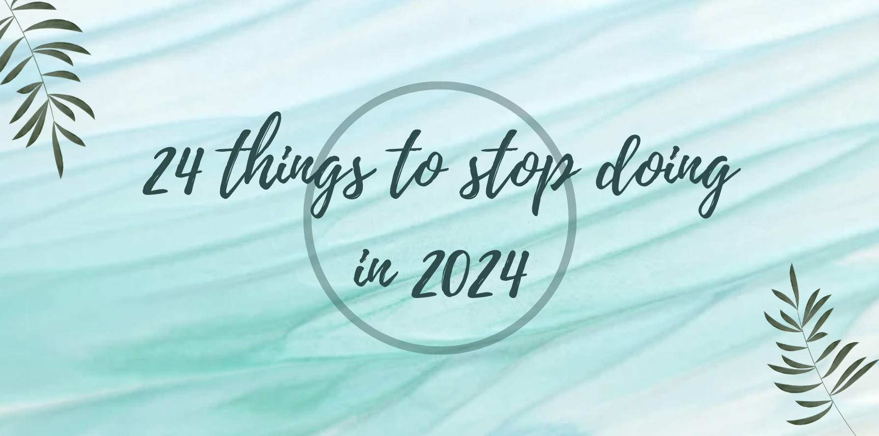 24 things to stop doing in 2024