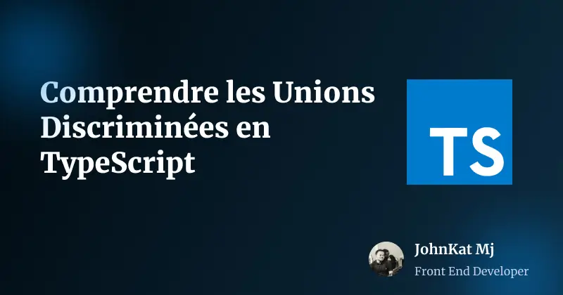 Les Unions Discriminées en TypeScript