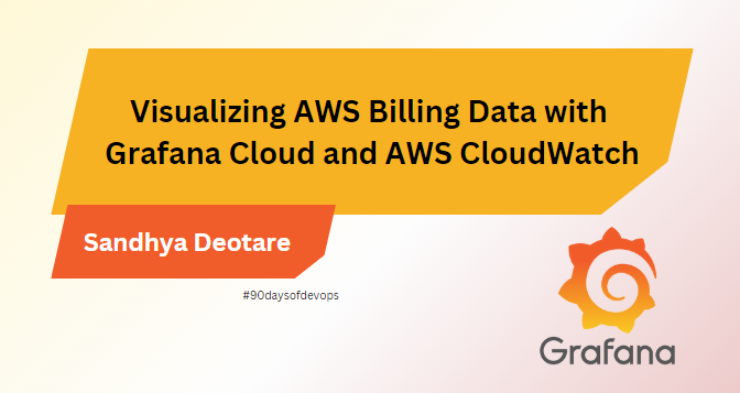 Visualizing AWS Billing Data with Grafana Cloud and AWS CloudWatch