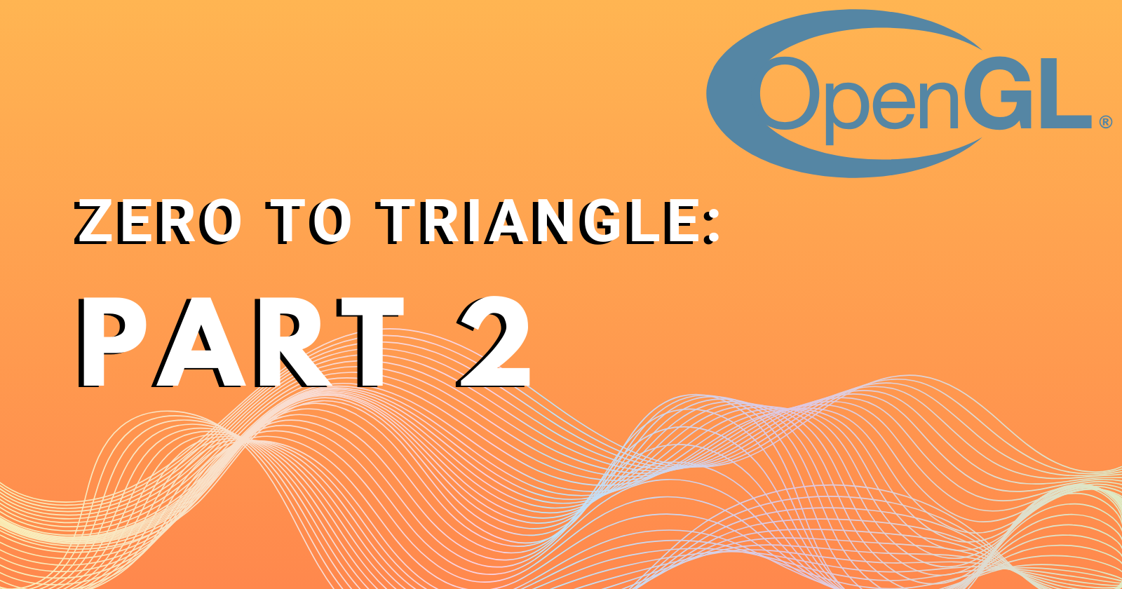 From Zero to Triangle : [Part 2]