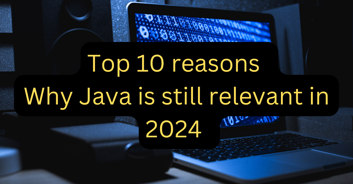 🚀 Top 10 reasons why Java is still relevant in 2024 🚀