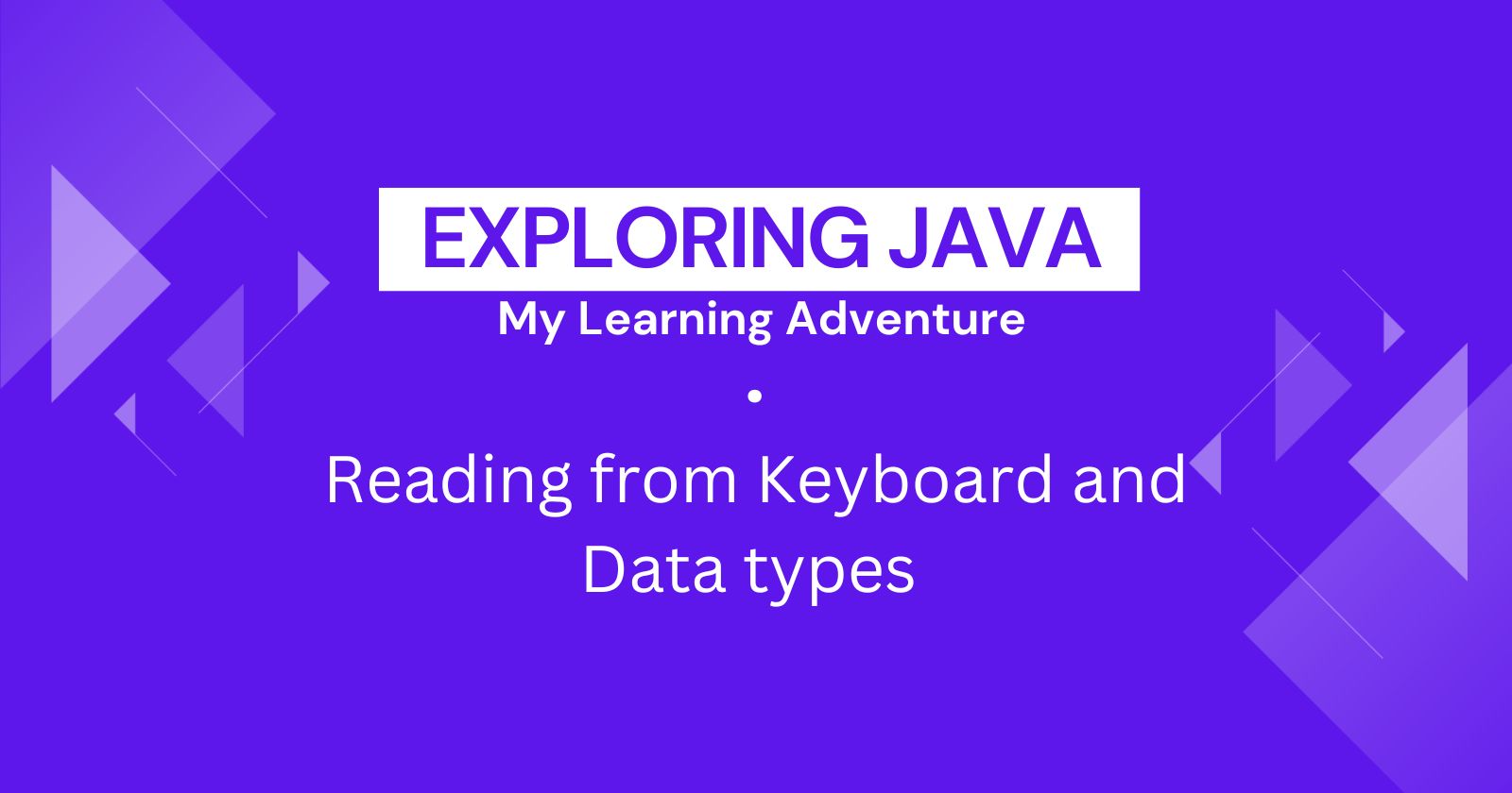 Exploring Java : My Learning Adventure Part - 02