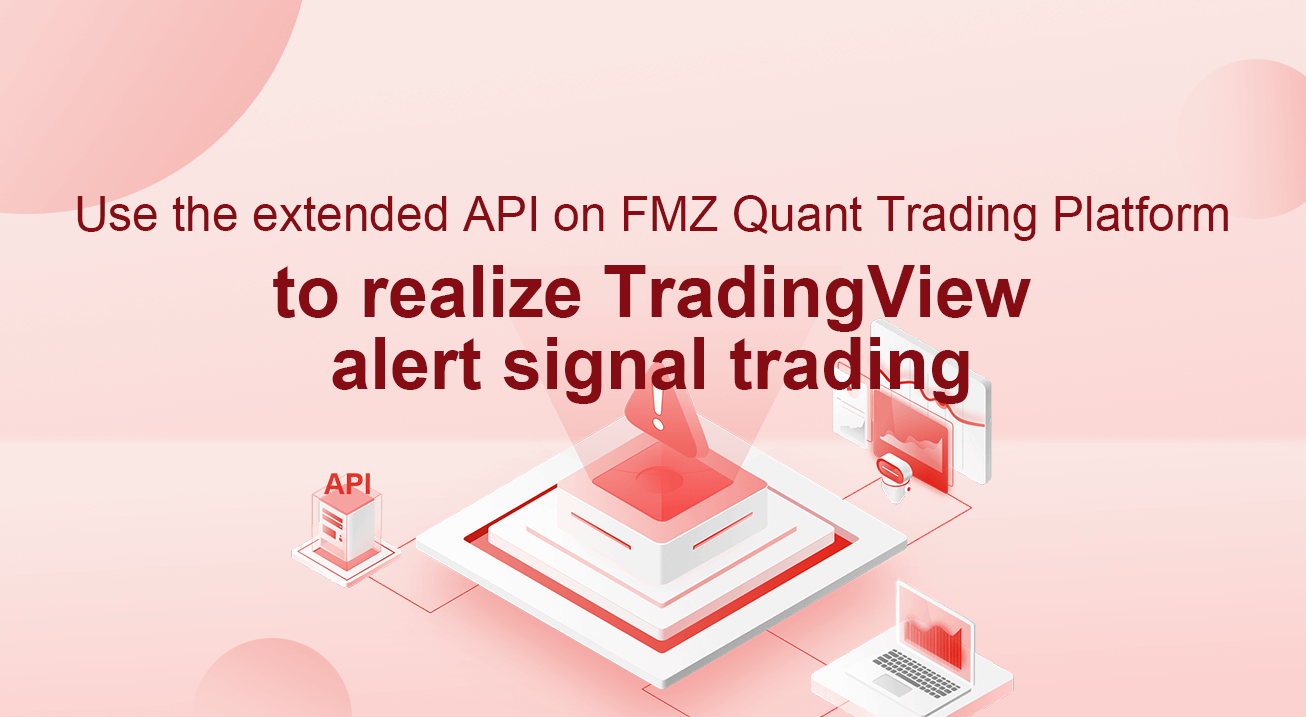 Use the extended API on FMZ Quant Trading Platform to realize TradingView alert signal trading