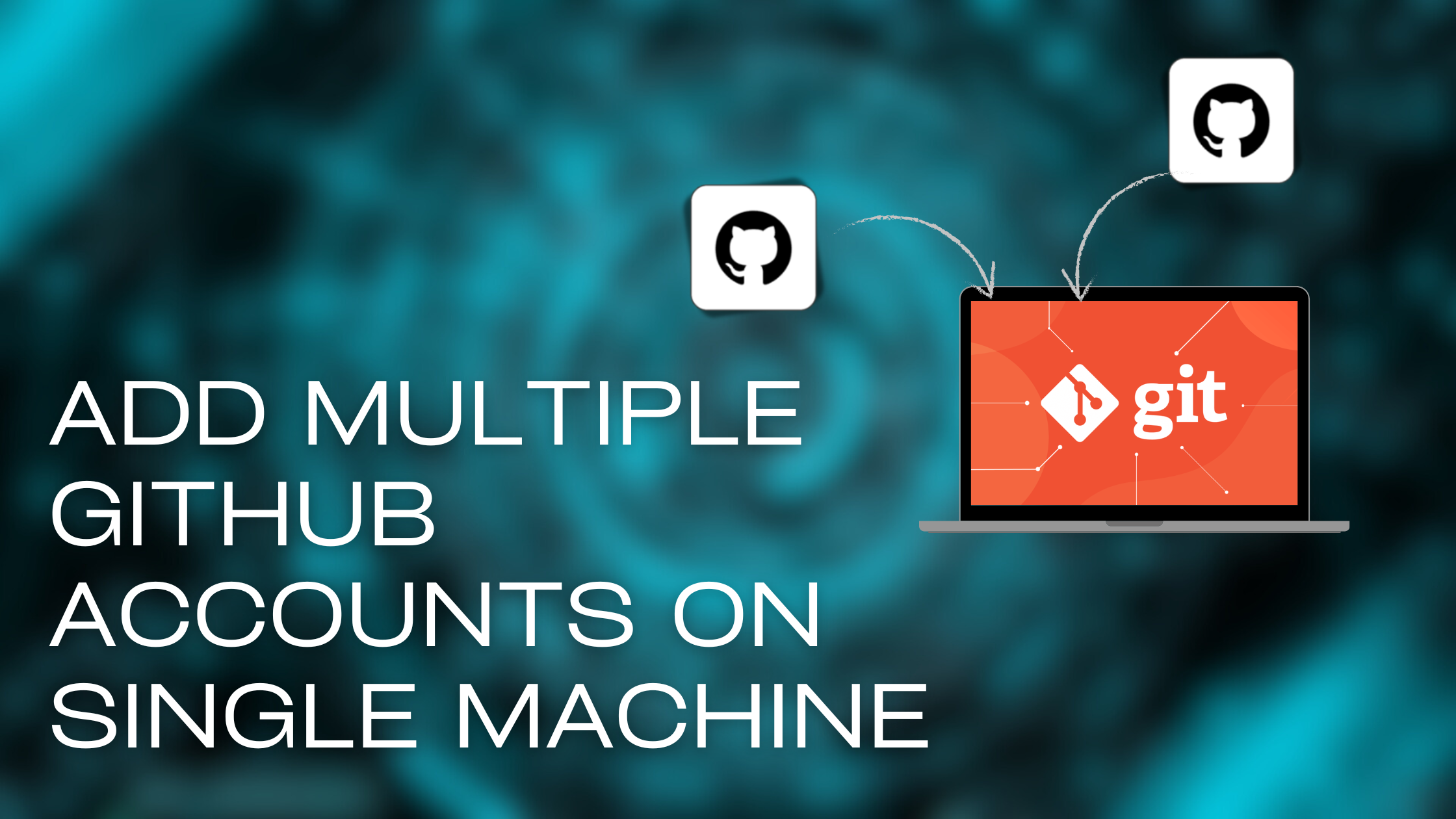 Use Multiple GitHub accounts on one Machine