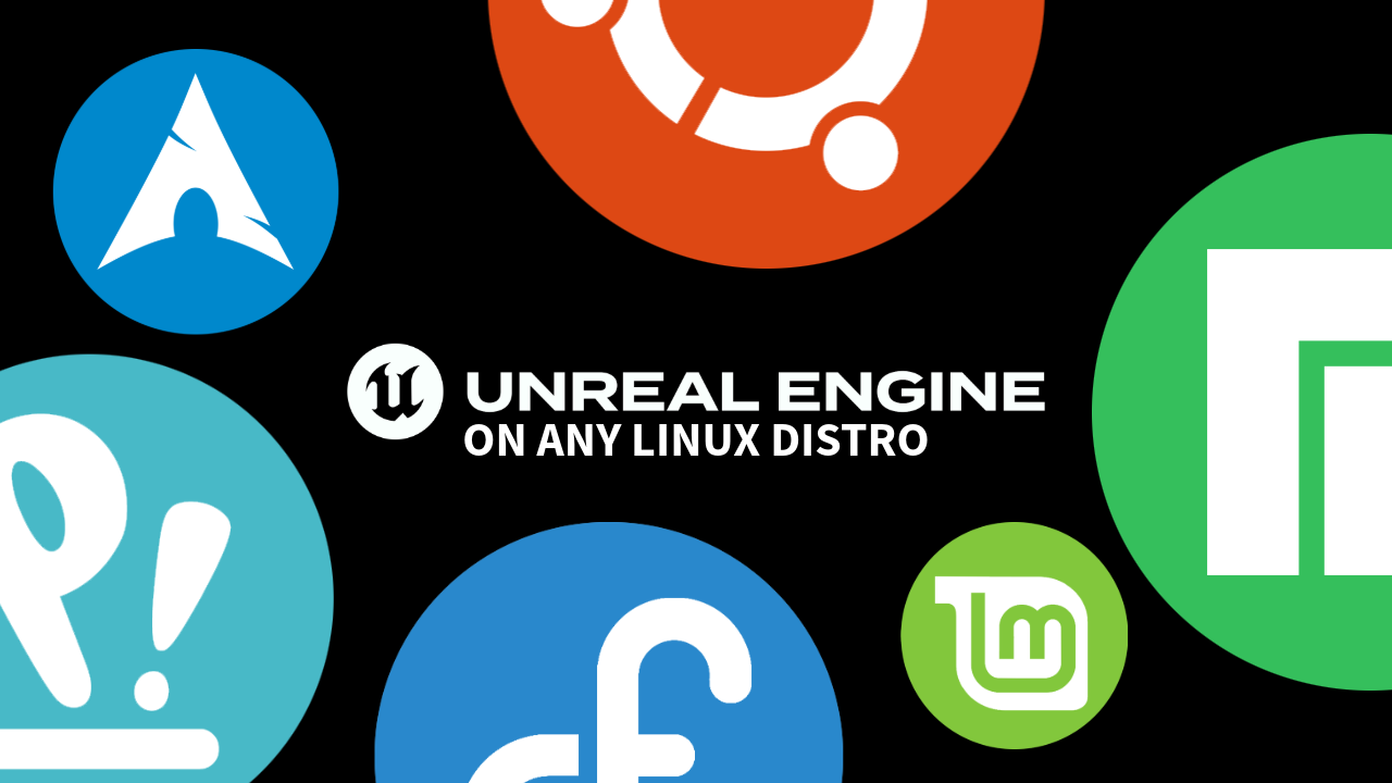 Easy Installation of Unreal Engine 5 on Any Linux Distro Without Building from Source