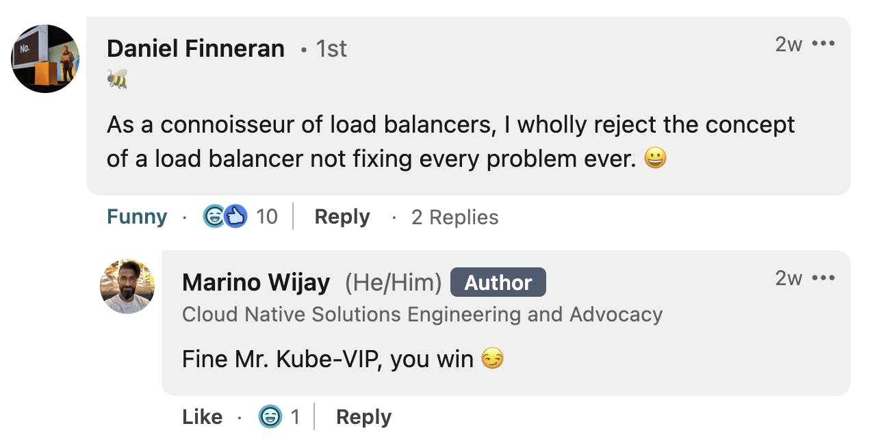 A LinkedIn post with two comments. The first comment by Daniel Finneran reads, "As a connoisseur of load balancers, I wholly reject the concept of a load balancer not fixing every problem ever." It has 10 likes and 2 replies. The second comment by Marino Wijay, labeled as the author, reads, "Fine Mr. Kube-VIP, you win." It has 1 like.