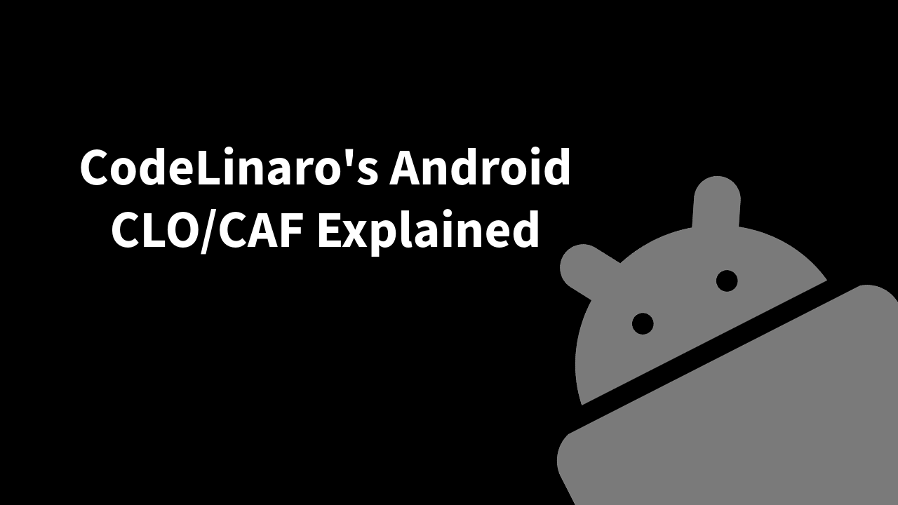 Understanding CodeLinaro's Android: What is CLO/CAF and How It Differs from  AOSP