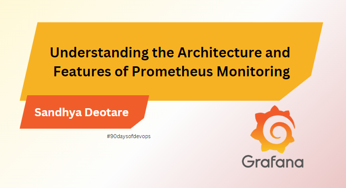 Understanding the Architecture and Features of Prometheus Monitoring
