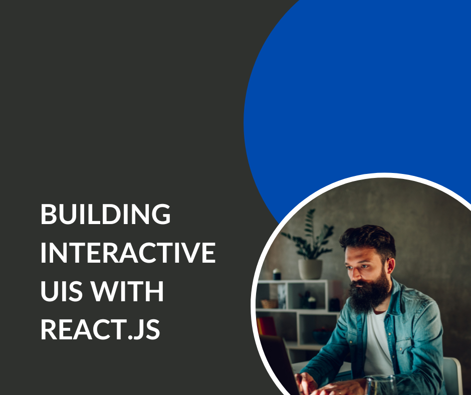 Building Interactive UIs with React.js