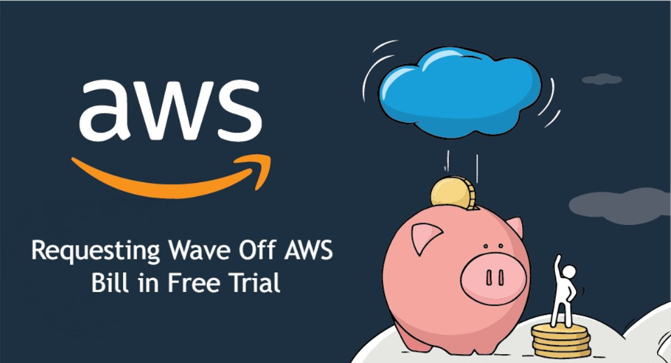 Request to waive the AWS bill during the free trial.