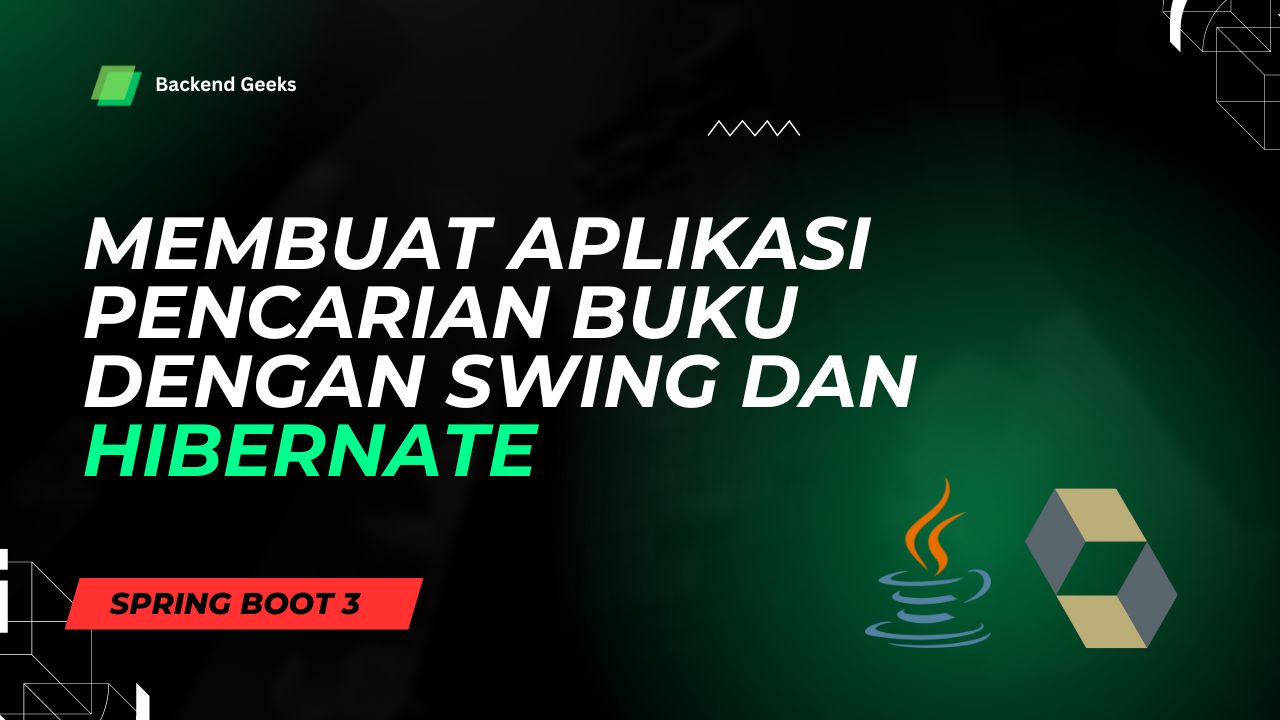 Membuat aplikasi pencarian buku dengan Javax Swing, Hibernate ORM dan Mysql DB