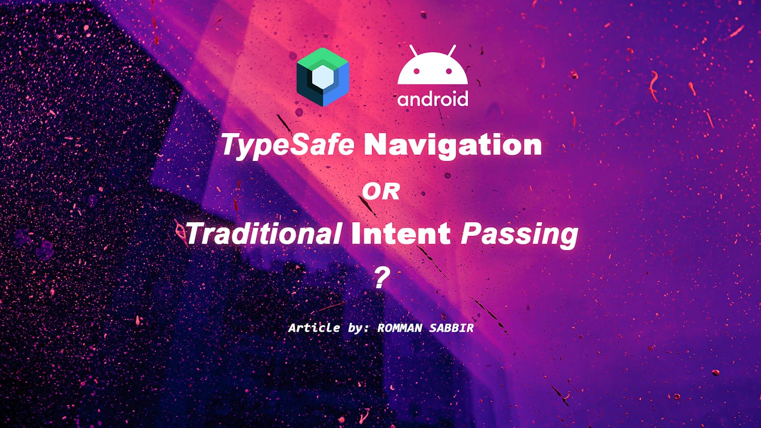 TypeSafe Navigation  or Traditional Intent Passing?