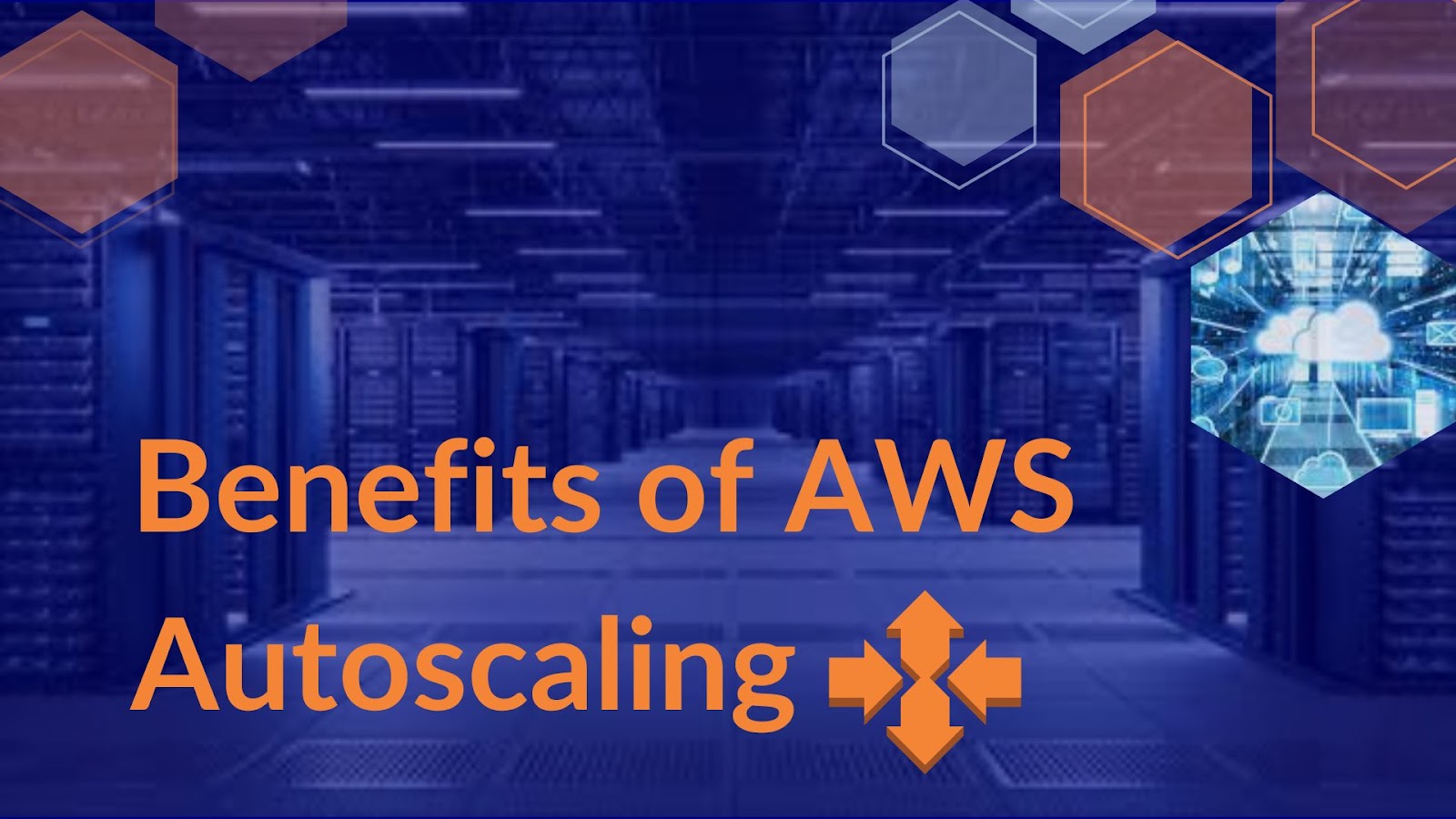 Benefits of AWS Autoscaling: Everything That You Need To Know